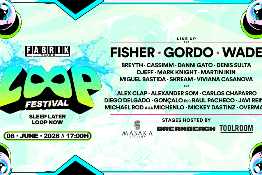 LOOP Festival 2026: Fisher, Wade y Gordo lideran el cartel en Madrid